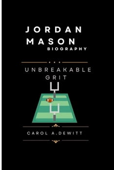 JORDAN MASON BIOGRAPHY: UNBREAKABLE GRIT