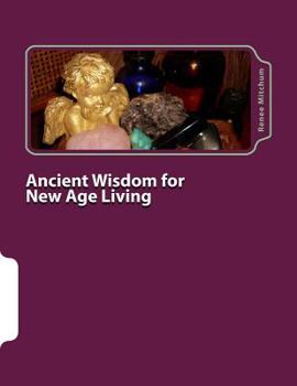 Paperback Ancient Wisdom for New Age Living: Angels, Oils, and Crystals, Volume I Book