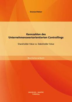 Paperback Kennzahlen des Unternehmenswertorientierten Controllings: Shareholder Value vs. Stakeholder Value [German] Book