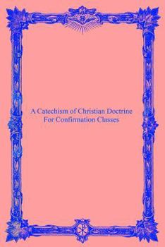 Paperback A Catechism of Christian Doctrine: For Confirmation Classes Book
