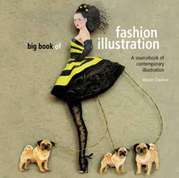 Paperback Big Book of Fashion Illustration: A Sourcebook of Contemporary Illustration Book