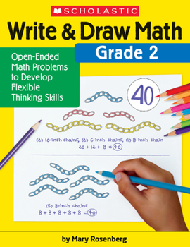 Paperback Write & Draw Math: Grade 2: Open-Ended Math Problems to Develop Flexible Thinking Skills Book