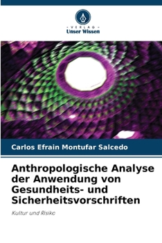 Anthropologische Analyse der Anwendung von Gesundheits- und Sicherheitsvorschriften (German Edition)