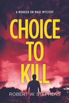 Choice to Kill - Book #5 of the Murder on Maui
