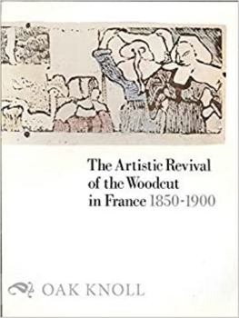 Paperback The artistic revival of the woodcut in France 1850-1900 Book