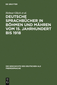 Hardcover Deutsche Sprachbücher in Böhmen und Mähren vom 15. Jahrhundert bis 1918 [German] Book
