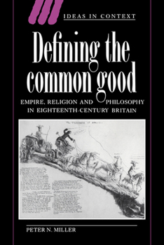 Paperback Defining the Common Good: Empire, Religion and Philosophy in Eighteenth-Century Britain Book