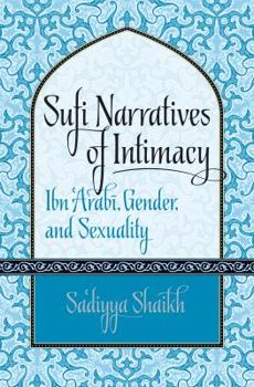 Paperback Sufi Narratives of Intimacy: Ibn 'Arab&#299;, Gender, and Sexuality Book