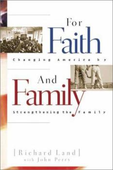 Hardcover For Faith & Family: Changing America by Strengthening the Family Book