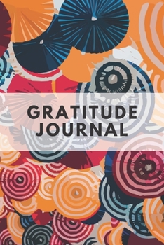 Gratitude Journal: For Daily Thanksgiving and Reflection Write Down What You are Thankful for Each Day to Build Your Own Happiness 6x9 Notebook Diary (Volume 5)