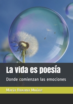 Paperback La vida es poesía: Donde comienzan las emociones [Spanish] Book