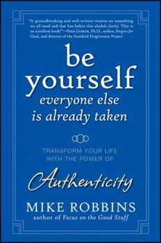 Hardcover Be Yourself, Everyone Else Is Already Taken: Transform Your Life with the Power of Authenticity Book