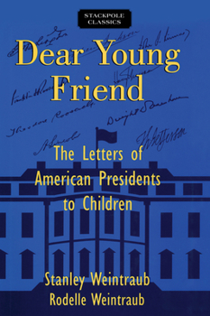 Paperback Dear Young Friend: The Letters of American Presidents to Children Book