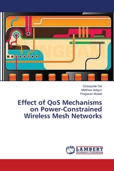 Paperback Effect of QoS Mechanisms on Power-Constrained Wireless Mesh Networks Book
