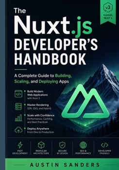 Paperback The Nuxt.js Developer's Handbook: A Complete Guide to Building, Scaling, and Deploying Apps Book