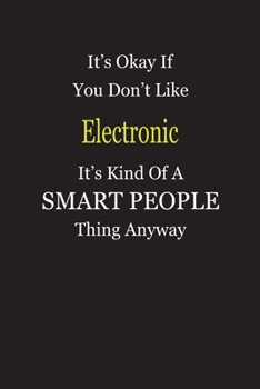 Paperback It's Okay If You Don't Like Electronic It's Kind Of A Smart People Thing Anyway: Blank Lined Notebook Journal Gift Idea Book