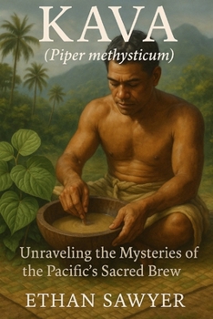 Paperback Kava (Piper methysticum): Unraveling the Mysteries of the Pacific's Sacred Brew Book