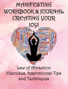 Paperback Manifesting Workbook & Journal Law of Attraction Exercises, Inspirational Tips and Techniques to Create Your Joy! Book