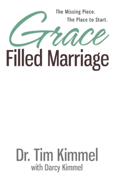 Paperback Grace Filled Marriage: The Missing Piece. The Place to Start. Book