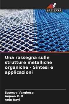 Paperback Una rassegna sulle strutture metalliche organiche - Sintesi e applicazioni [Italian] Book