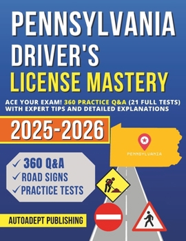 Pennsylvania Driver's License Mastery: Ace Your Exam! 360 Practice Q&A (21 Full Tests) with Expert Tips and Detailed Explanations