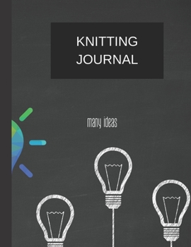 knitting journal many ideas: knitting journal (8.5'' x 11'') 120 pages