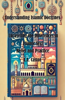 Paperback Understanding Islamic Doctrines: Unraveling the Differences in Islamic Sect Belief and Practice Book