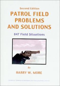 Patrol Field Problems and Solutions: 847 Field Situations