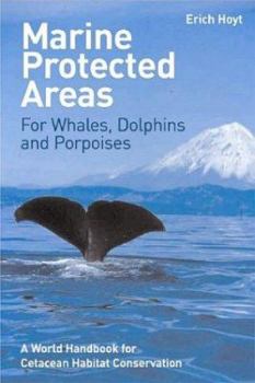 Paperback Marine Protected Areas for Whales, Dolphins and Porpoises: A World Handbook for Cetacean Habitat Conservation Book