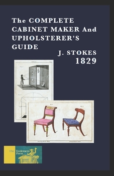 Paperback The Complete Cabinet Maker And Upholsterer's Guide 1829 Book
