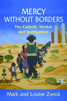 Paperback Mercy Without Borders: The Catholic Worker and Immigration Book