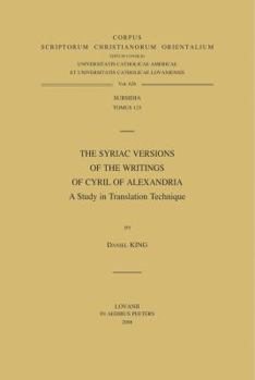 The Syriac Versions of the Writings of Cyril of Alexandria. a Study in Translation Technique