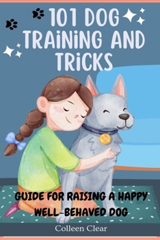 Paperback 101 Dog Training and Tricks: Guide for Raising a Happy Well-behaved Dog Book