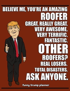 Paperback Funny Trump Planner: Funny Roofers Planner for Trump Supporters (Conservative Trump Gift) Book