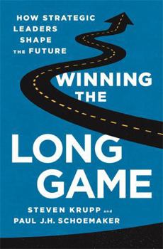 Hardcover Winning the Long Game: How Strategic Leaders Shape the Future Book