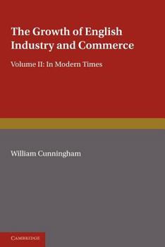 Paperback The Growth of English Industry and Commerce, Part 2, Laissez Faire: In Modern Times Book