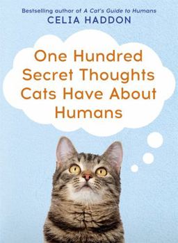 Paperback One Hundred Secret Thoughts Cats Have about Humans Book