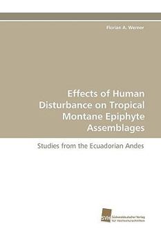 Paperback Effects of Human Disturbance on Tropical Montane Epiphyte Assemblages Book