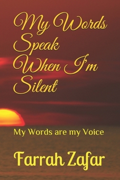 Paperback My Words Speak When I'm Silent: My Words are my Voice Book
