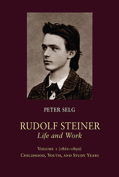 Paperback Rudolf Steiner, Life and Work: 1861-1890: Childhood, Youth, and Study Years Book