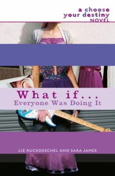 What If . . . Everyone Was Doing It (What If...) - Book #4 of the Choose Your Destiny