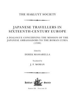 Paperback Japanese Travellers in Sixteenth-Century Europe: A Dialogue Concerning the Mission of the Japanese Ambassadors to the Roman Curia (1590) Book