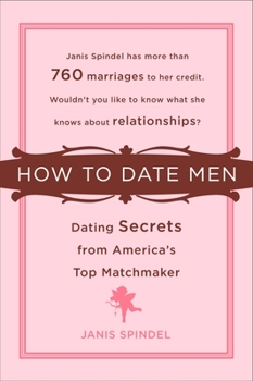 Paperback How to Date Men: Dating Secrets from America's Top Matchmaker Book