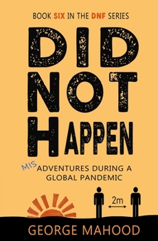 Paperback Did Not Happen: Book Six in the DNF Series: Misadventures During a Global Pandemic Book