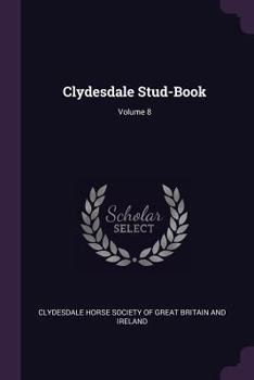 Paperback Clydesdale Stud-Book; Volume 8 Book