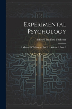 Paperback Experimental Psychology: A Manual Of Laboratory Practice, Volume 1, Issue 2 Book