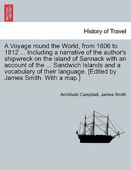 Paperback A Voyage Round the World, from 1806 to 1812 ... Including a Narrative of the Author's Shipwreck on the Island of Sannack with an Account of the ... Sa Book