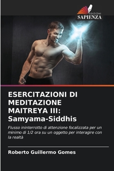 Esercitazioni Di Meditazione Maitreya III: Samyama-Siddhis