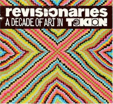 Hardcover The Revisionaries: A Decade of Art in Tokion Book