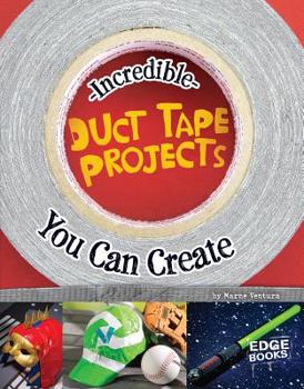 Hardcover Incredible Duct Tape Projects You Can Create Book